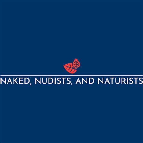 Naked, Nudists, and Naturists Podcast